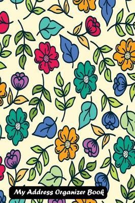 My Address Organizer Book: With Colorful Floral Cover