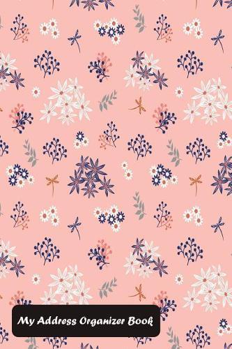 My Address Organizer Book: With Flowers Blooming Garden Cover