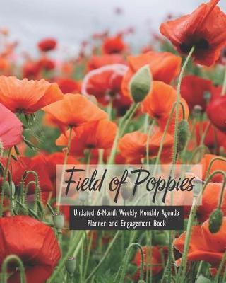 Field of Poppies Undated 6-Month Weekly Monthly Agenda Planner and Engagement Book