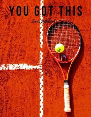 Tennis Notebook: Motivational Notebook, Composition Notebook, Log Book, Diary for Athletes (8.5 X 11 Inches, 110 Pages, College Ruled Paper)
