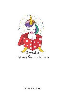 I Want a Unicorn for Christmas Notebook: Blank Lined Holiday Journal for Unicorn Fans