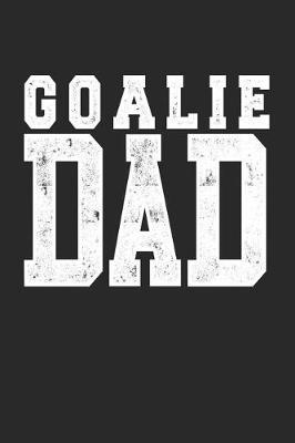 Goalie Dad: Blank Lined Journal Notebook To Write In