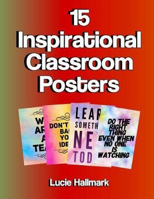 15 Inspirational Classroom Posters: School Classroom and Teacher Decorations - 11 x 8.5""