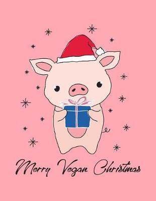 Merry Vegan Christmas: The Perfect Christmas Themed Vegan Notebook
