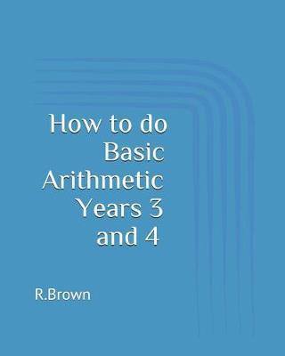How to Do Basic Arithmetic Years 3 and 4