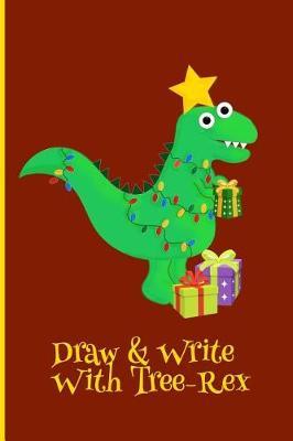 Draw & Write with Tree-Rex: Fun Drawing and Writing Journal for Kids