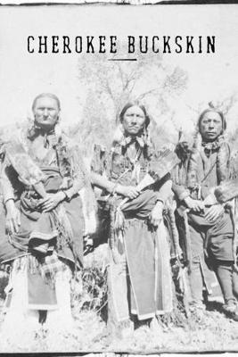 Cherokee Buckskin: How to skin, buck, stretch, flesh, dehair, brain tan, and smoke an animal pelt for use as clothing material. A little history. The American Holocaust. God and the Cherokee.