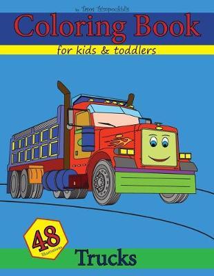 Coloring Books for Kids & Toddlers: Trucks: Early Learning, Children Activity and Relaxation Books for Kids & Toddlers, Ages 2-4, 4-8, Volume 2