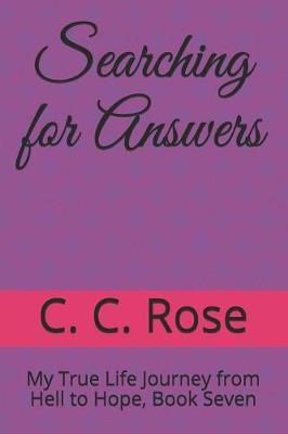 Searching for Answers: My True Life Journey from Hell to Hope, Book Seven