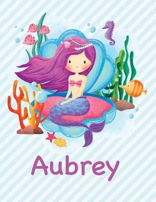 Aubrey: Mermaid Notebook for Girls 8.5x11 Wide Ruled Blank Lined Journal Personalized Diary Gift