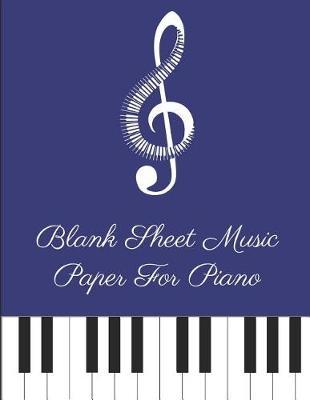 Blank Sheet Music Paper for Piano - Blue: Compose or Copy Piano Songs with This Notebook