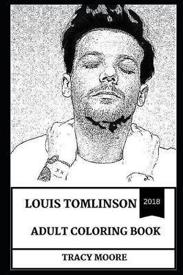 Louis Tomlinson Adult Coloring Book: One Direction MasterMind and Critically Acclaimed Actor, the X Factor Contestant and Musician Inspired Adult Coloring Book