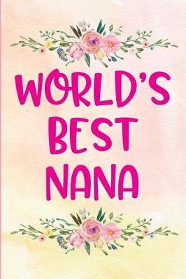World's Best Nana: Blank Lined Journal for Women to Write in