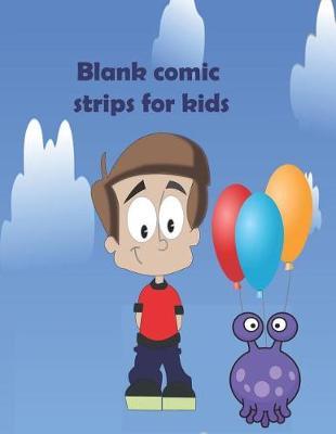 Blank Comic Strips for Kids: Draw Your Own Comics