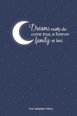 Dreams Really Do Come True, a Forever Family at Last - Our Adoption Story: Blank Diary
