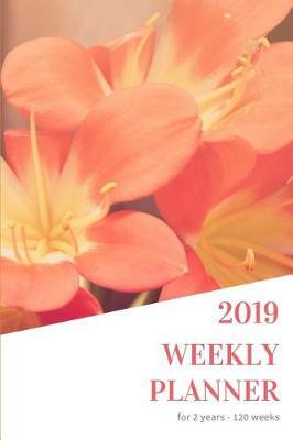 Orchids Garden 2019 Weekly Planner for Women: Personal Schedule Organizer and Diary for 2 Years or 120 Weeks