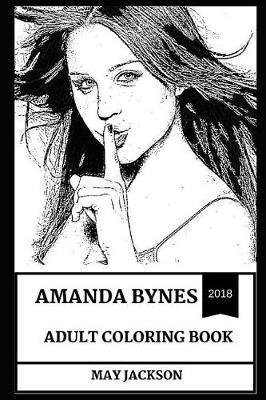Amanda Bynes Adult Coloring Book: Beautiful and Cute Teen Actress and Child Prodigy, Fashion Designer and Pop Idol Inspired Adult Coloring Book