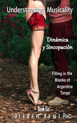 Understanding Musicality Dinámica y Sincopación: Filling in the Blanks of Argentine Tango