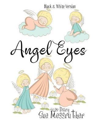 Angel Eyes 2019 Diary: Black and White Version