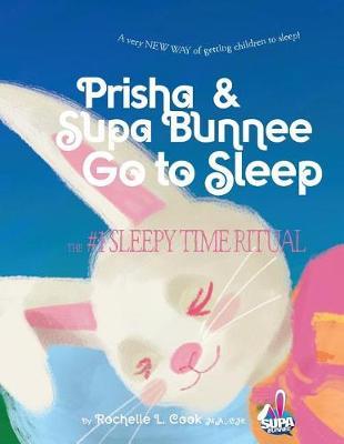 Prisha & Supa Bunnee Go to Sleep: A very NEW WAY of getting children to sleep!