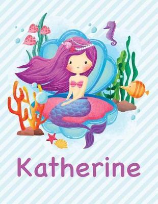 Katherine: Mermaid Notebook for Girls 8.5x11 Wide Ruled Blank Lined Journal Personalized Diary Gift