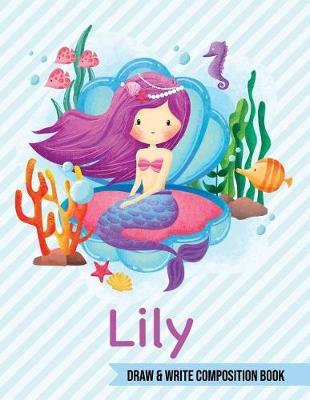 Lily Draw and Write Composition Book: Mermaid Journal for Girls 8.5x11 Primary Kindergarten - 2 Grade Notebook Personalized Diary Gift