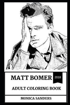 Matt Bomer Adult Coloring Book: Golden Globe and Primetime Emmy Nominee, Hot Actor and Acclaimed Producer Inspired Adult Coloring Book
