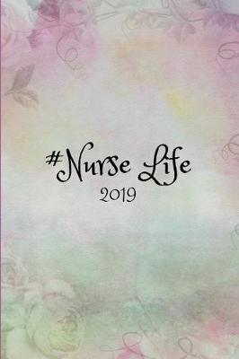 #nurse Life 2019: Week to View Daily Personal Diary Planner for Nurses (Students, Staff and Mentors)