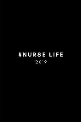 #nurse Life 2019: Modern Daily Week to View Diary Planner for Nurses (Students, Staff and Mentors)