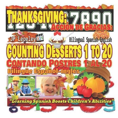 Thanksgiving: Counting Desserts 1 to 20. Bilingual Spanish-English: Acción de Gracias: Contando Postres 1 al 20. Bilingüe Español-Inglés