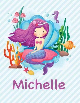 Michelle: Mermaid Notebook for Girls 8.5x11 Wide Ruled Blank Lined Journal Personalized Diary Gift