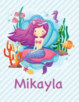 Mikayla: Mermaid Notebook for Girls 8.5x11 Wide Ruled Blank Lined Journal Personalized Diary Gift