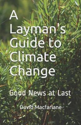 A Layman's Guide to Climate Change: Good News at Last