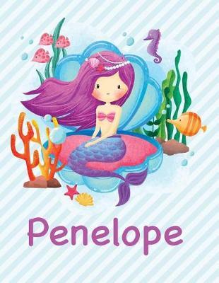 Penelope: Mermaid Notebook for Girls 8.5x11 Wide Ruled Blank Lined Journal Personalized Diary Gift