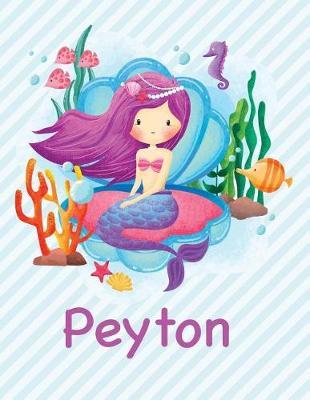 Peyton: Mermaid Notebook for Girls 8.5x11 Wide Ruled Blank Lined Journal Personalized Diary Gift