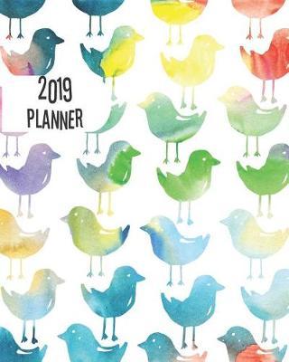 2019 Planner: Little Chicks 12 Months 365 Days Calendar Schedule, Appointment, Agenda, Meeting