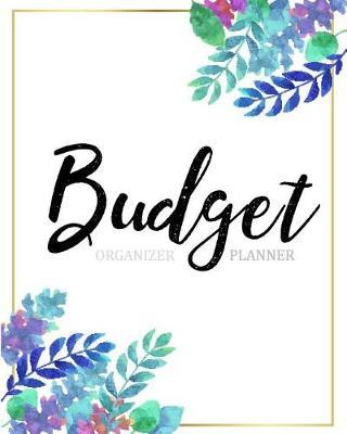 Budget Planner Organizer: Watercolor Leaves Frame 12 Month Weekly Expense Tracker Bill Organizer Business Money Personal Finance Journal Planning Workbook