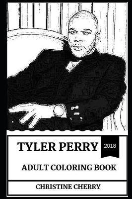 Tyler Perry Adult Coloring Book: MasterMind Behind Madea Character and Comedian, Critically Acclaimed Playwright and Filmmaker Inspired Adult Coloring Book