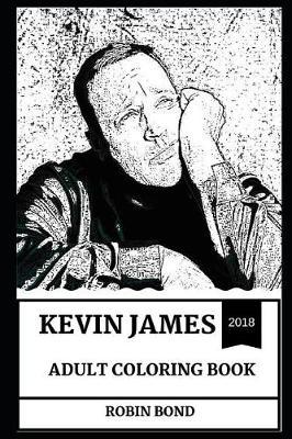 Kevin James Adult Coloring Book: King of Queens and Kevin Can Wait Star, Famous Comedian and Cultural Icon Inspired Adult Coloring Book