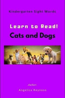 Learn to Read! Cats and Dogs: Kindergarten Sight Words