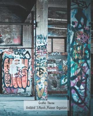 Graffiti Theme Undated 3-Month Planner Organizer: Weekly Monthly Agenda and Engagement Book