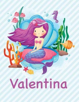Valentina: Mermaid Notebook for Girls 8.5x11 Wide Ruled Blank Lined Journal Personalized Diary Gift