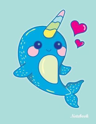 Notebook: Blank Lined College Ruled Composition Notebook Journal Large Teal Kawaii Narwhal