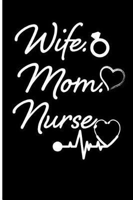 Wife Mom Nurse: Blank Lined Journal