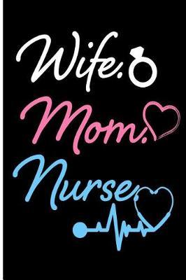 Wife Mom Nurse: Blank Lined Journal