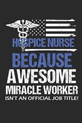 Hospice Nurse Notebook: 140 Blank Lined Pages Softcover Notes Journal, College Ruled Composition Notebook, 6x9 Awesome Hospice Nurse Design Cover