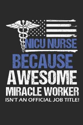 NICU Nurse Notebook: 140 Blank Lined Pages Softcover Notes Journal, College Ruled Composition Notebook, 6x9 Awesome NICU Nurse Design Cover