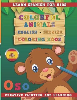 Colorful Animals English - Spanish Coloring Book. Learn Spanish for Kids. Creative painting and learning.