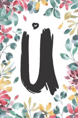 U: U Monogram Journal Personalized Floral Monogram Notebook for Women, Girls, School