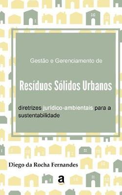 Gestao e Gerenciamento de Residuos Solidos Urbanos: diretrizes juridico-ambientais para a sustentabilidade